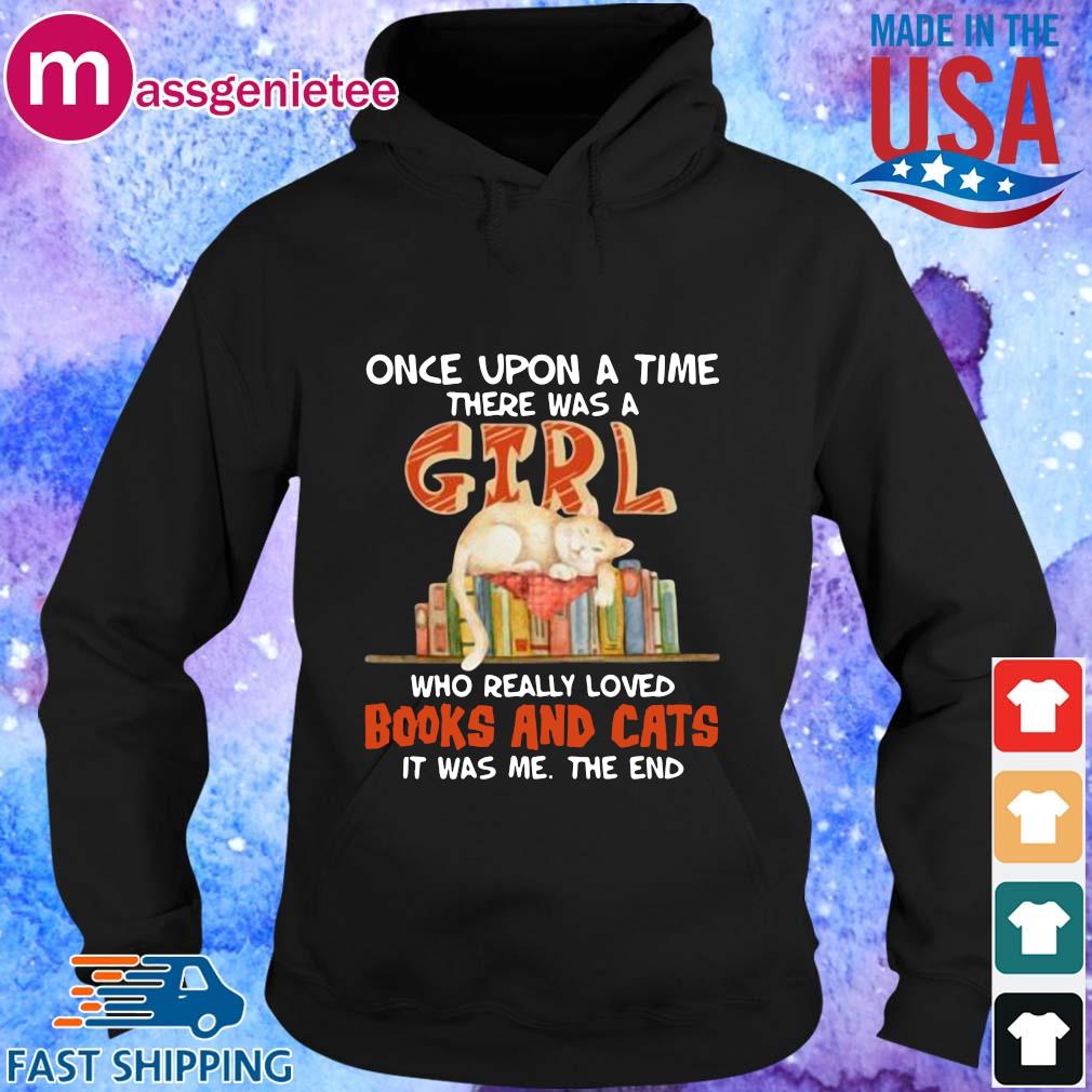 Once upon a time there was a girl who really loved books and cats it was Me the end s Hoodie den