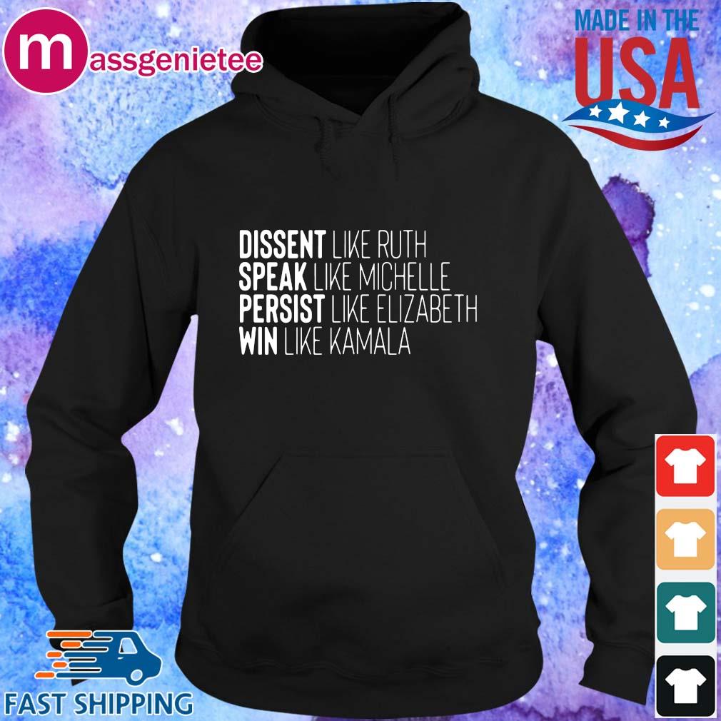 Dissent like ruth speak like michelle persist like elizabeth win like Kamala s Hoodie den