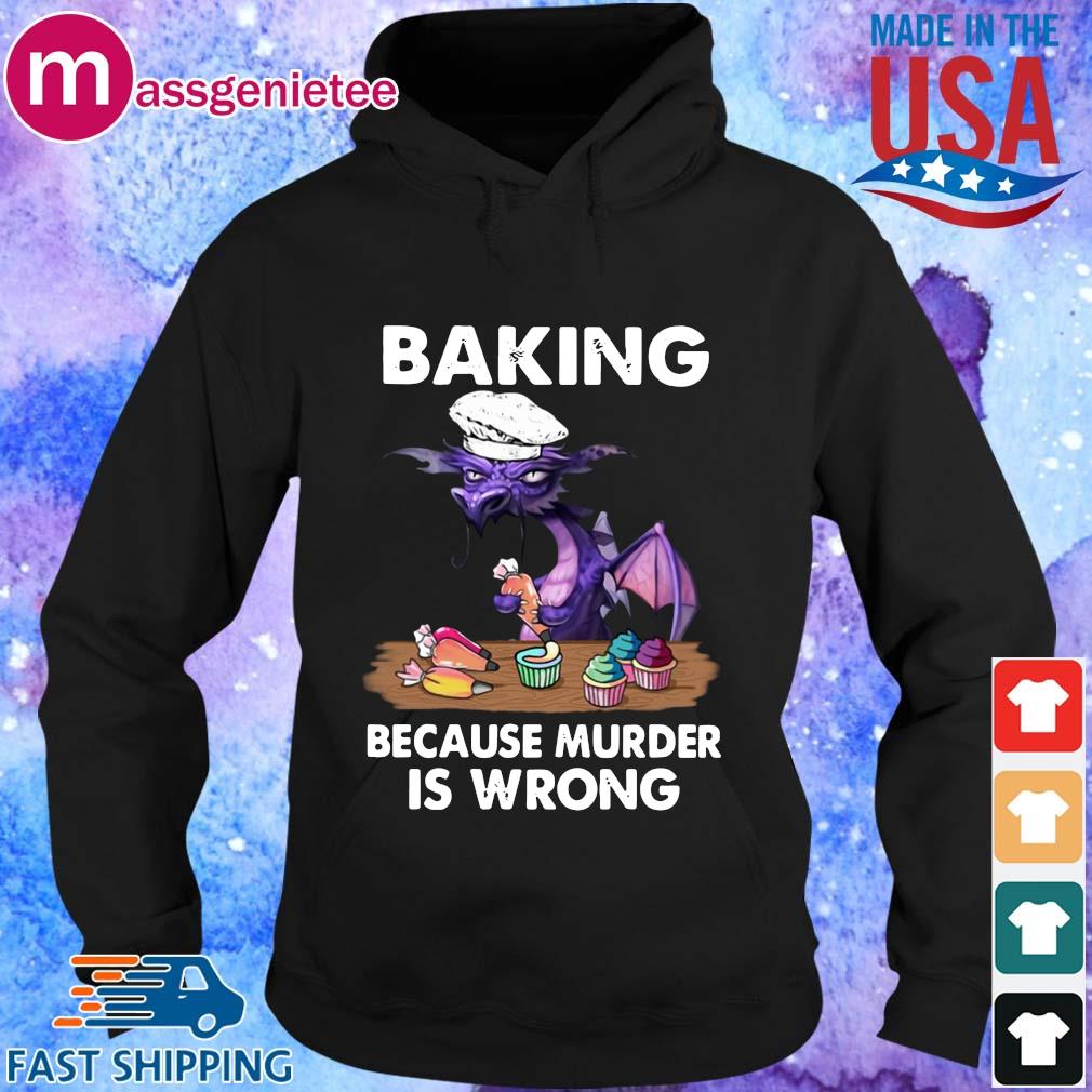 Dragon baking because murder is wrong s Hoodie den