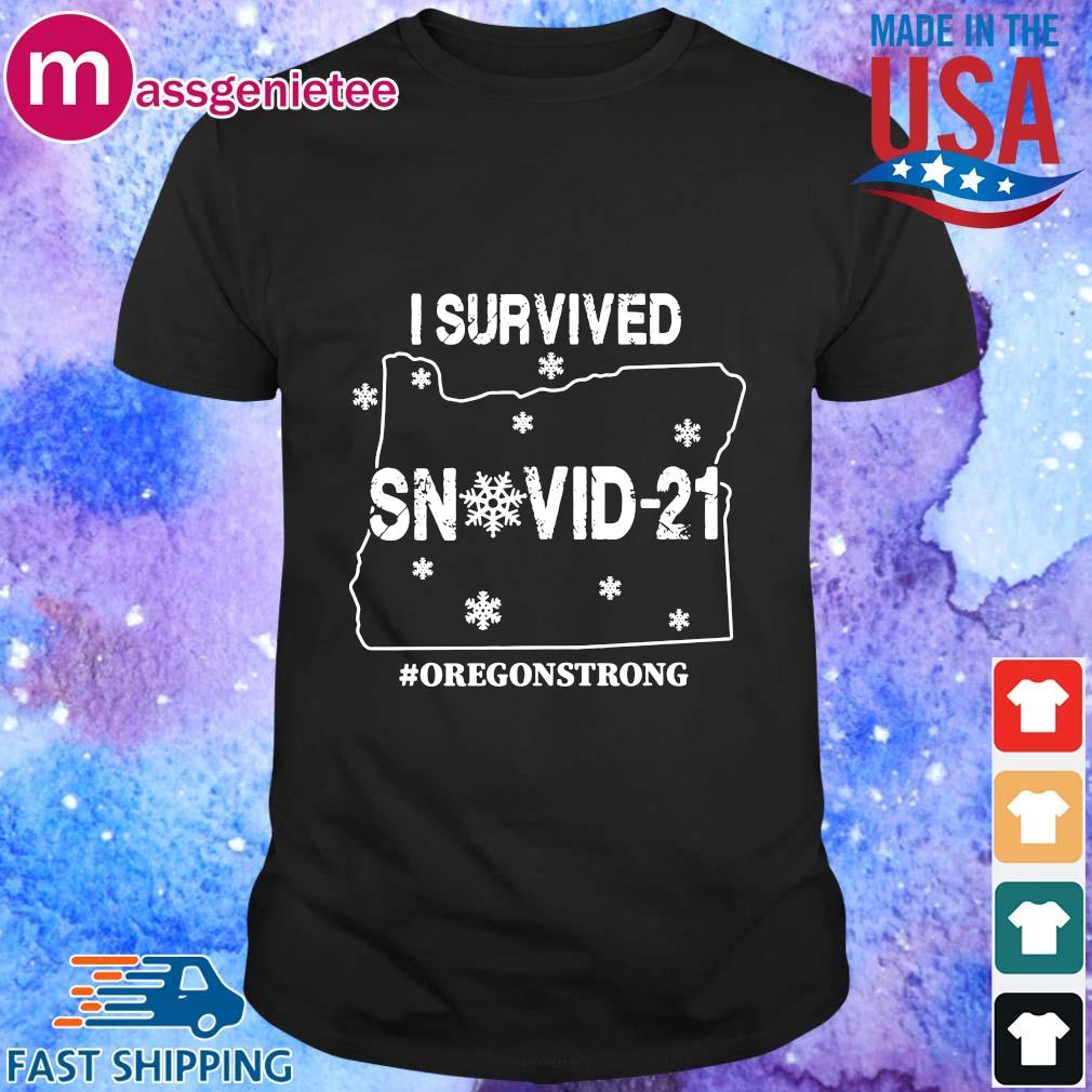 Funny I survived snovid-21 #Oregonstrong shirt