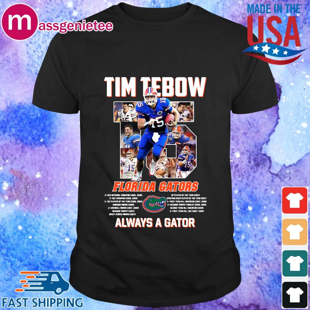 Funny Tim Tebow Florida Gators always a Gators shirt