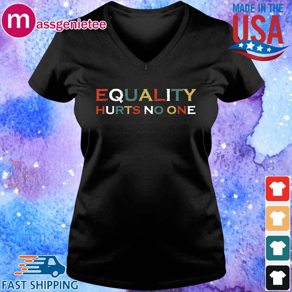 equality hurts no one t shirt