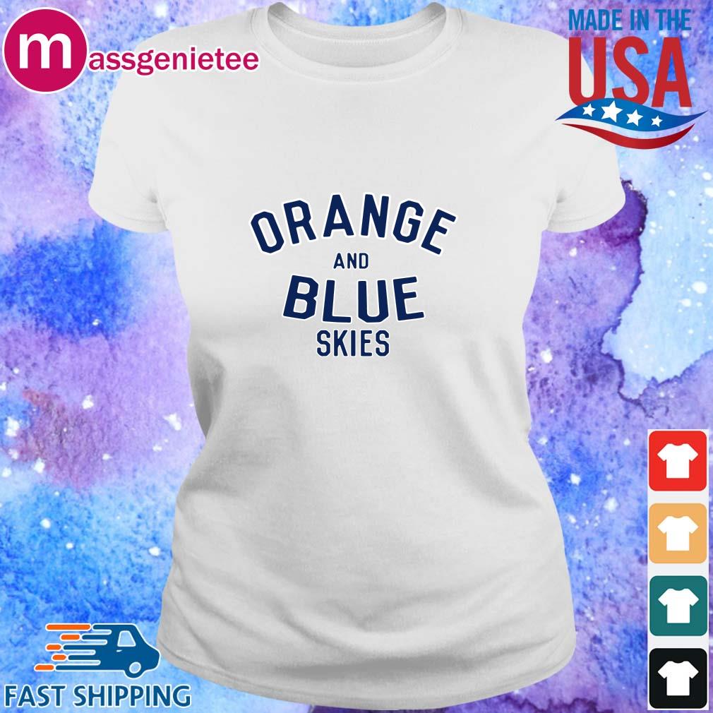  Orange  and blue  skies shirt Sweater Hoodie And Long 