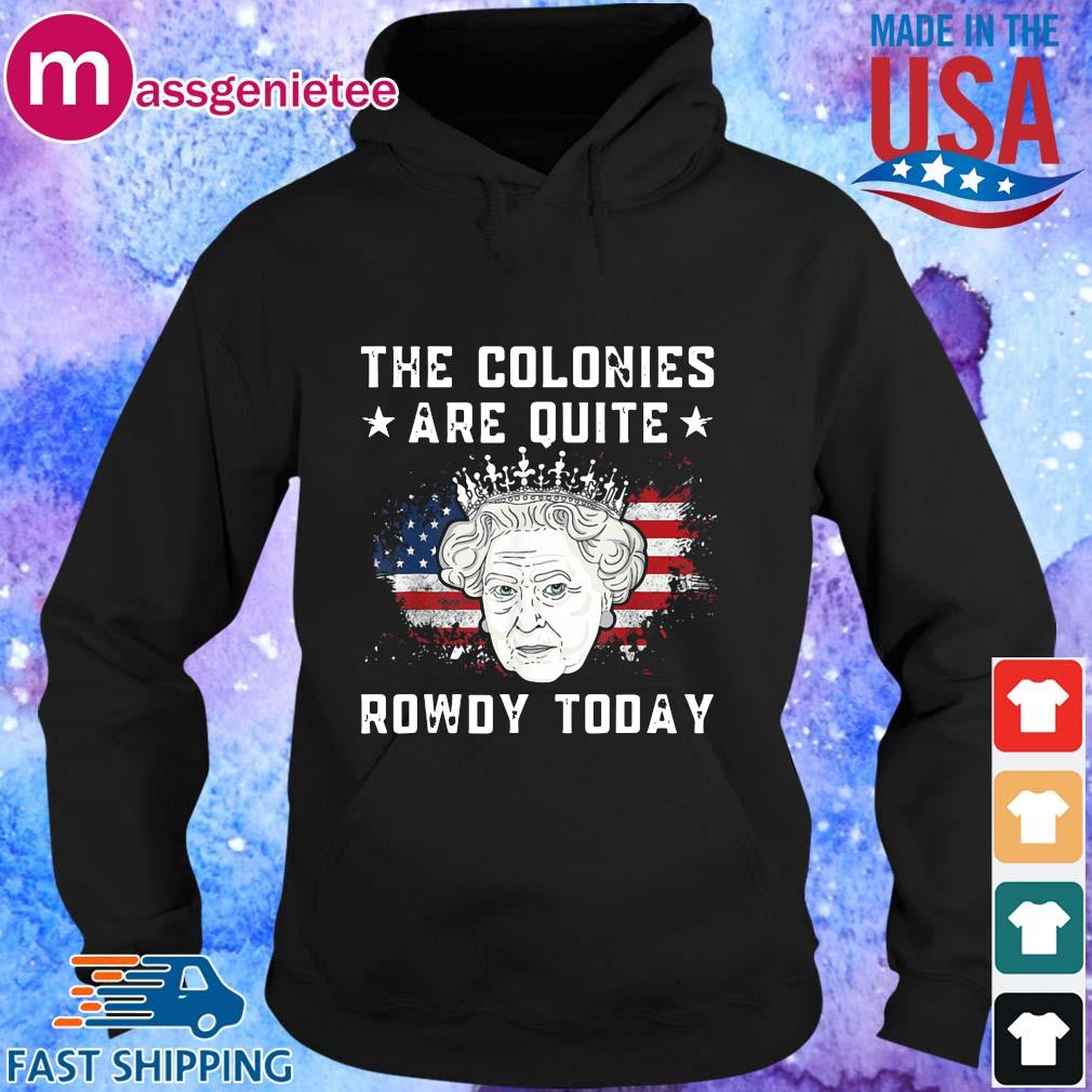 the colonies are quite rowdy today shirt