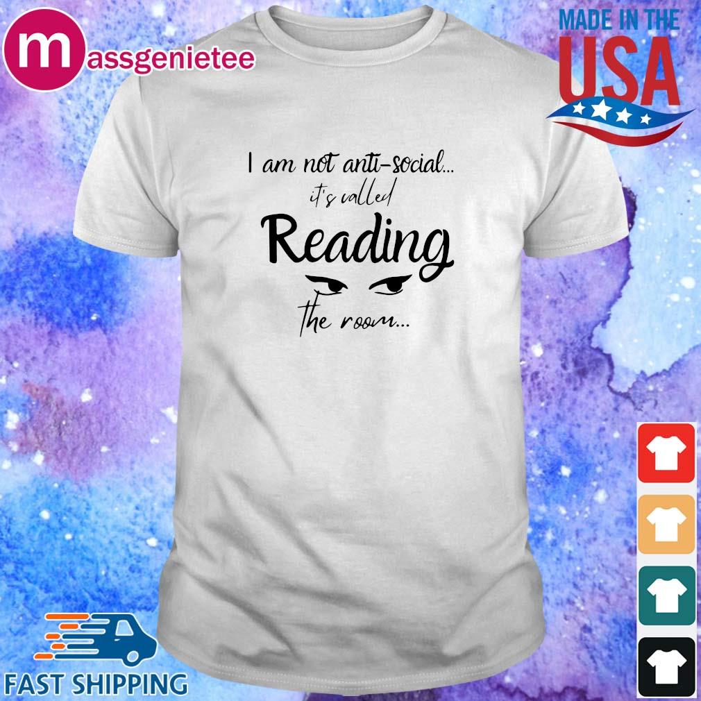 I am not antisocial it's called reading the room shirt ...