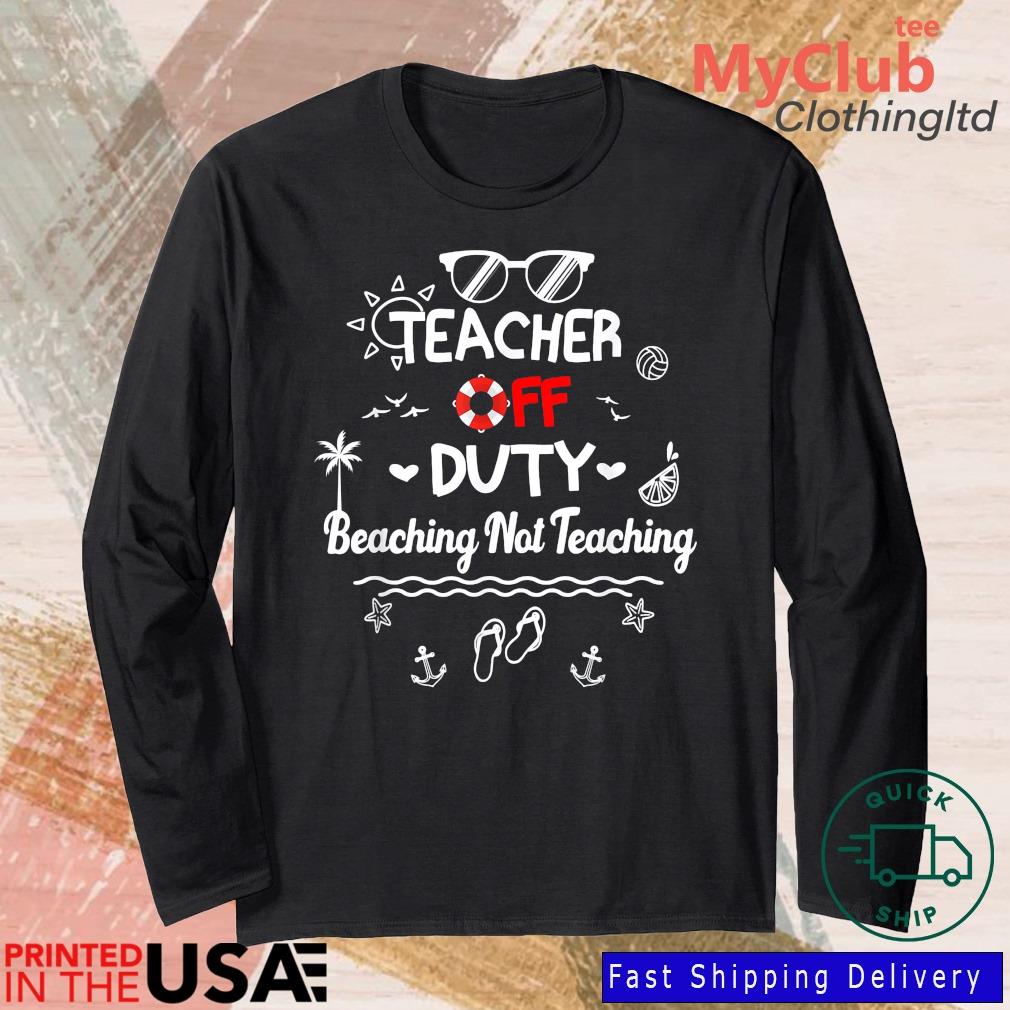 Teacher Off Duty Beaching Not Teaching 2022 Shirt 244921663_303212557877375_8748051328871802726_n