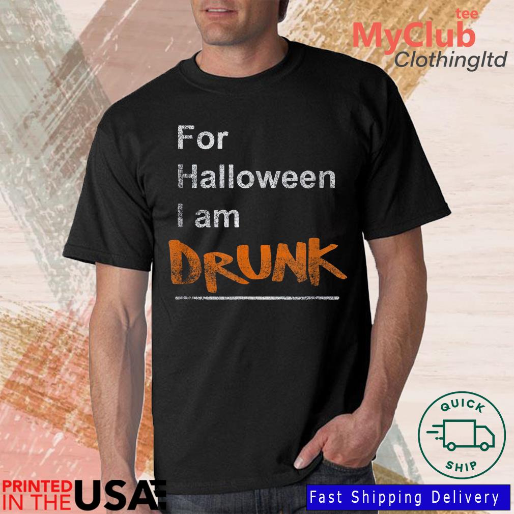 For Halloween I Am Drunk Shirt