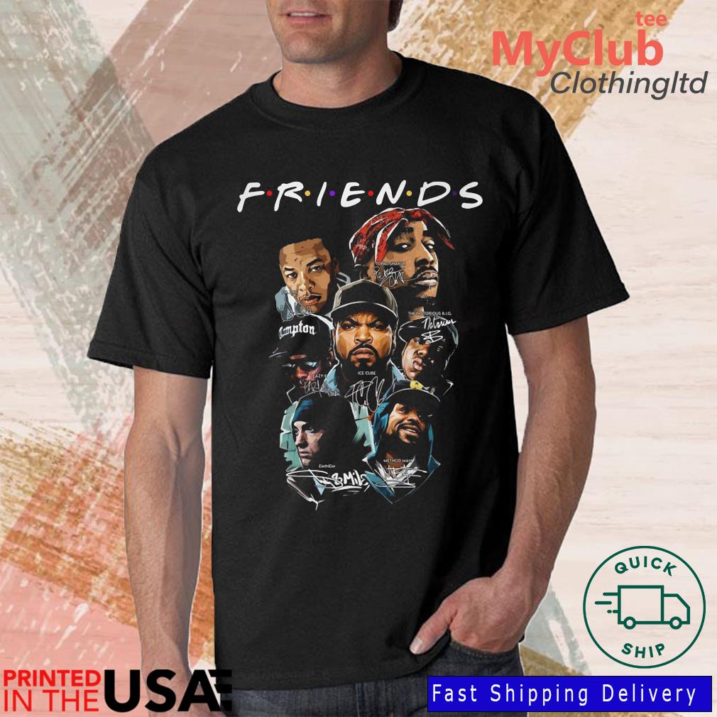 Friends Snoop Dogg Biggie Eminem Ice Cube Eazye Dr Dre Tupac Shakur Signatures Shirt