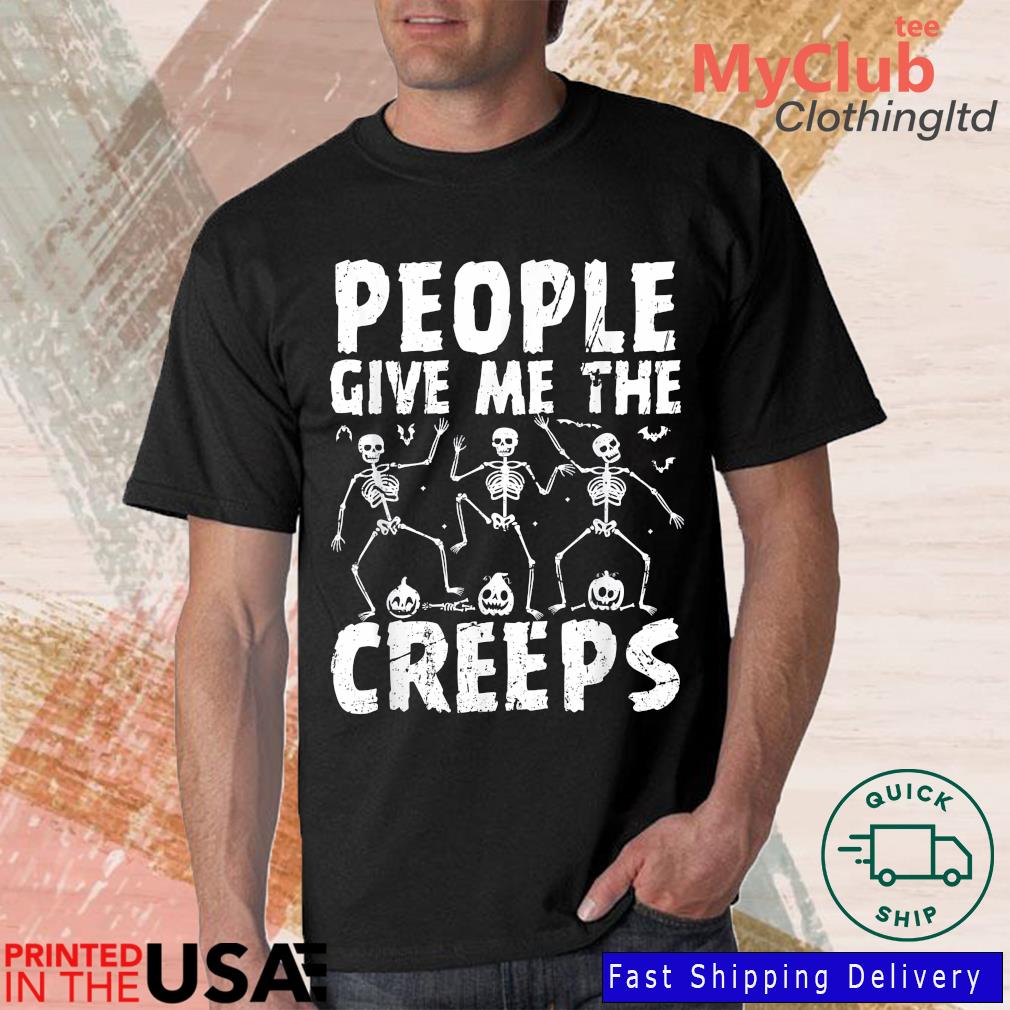 People Give Me Creeps Skeleton Hand Halloween Costume Shirt