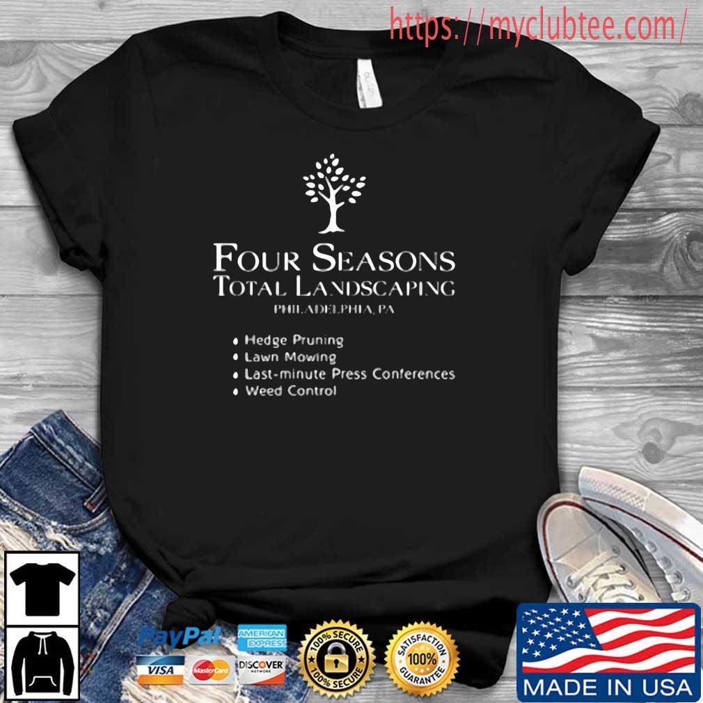 Four Seasons Total Landscaping Philadelphia PA Shirt
